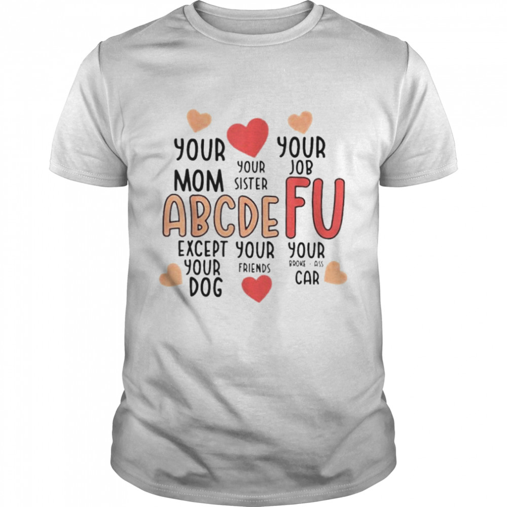 Alphabet ABCDEFU Heart Love You Funny Valentines Day 2022 shirt Classic Men's T-shirt