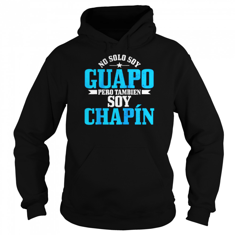 Guapo Chapin Spanish Latino Guatemala Chapina  Unisex Hoodie