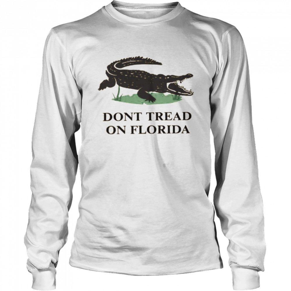 Don’t Tread On Florida  Long Sleeved T-shirt