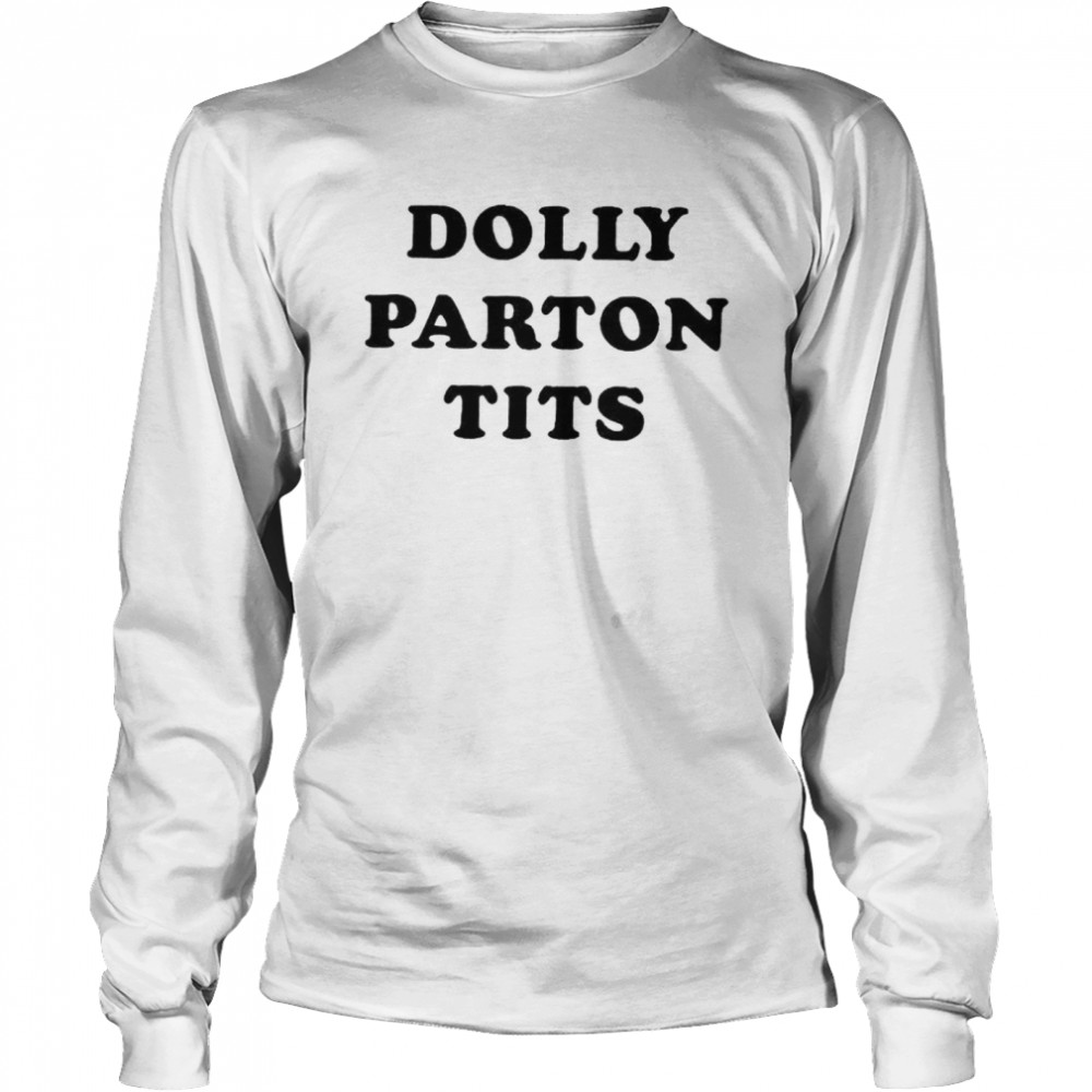 Emma Roberts Dolly Parton Tits shirt Long Sleeved T-shirt