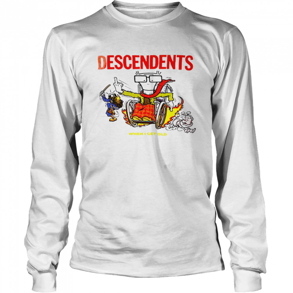 Descendents when I get old T-shirt Long Sleeved T-shirt