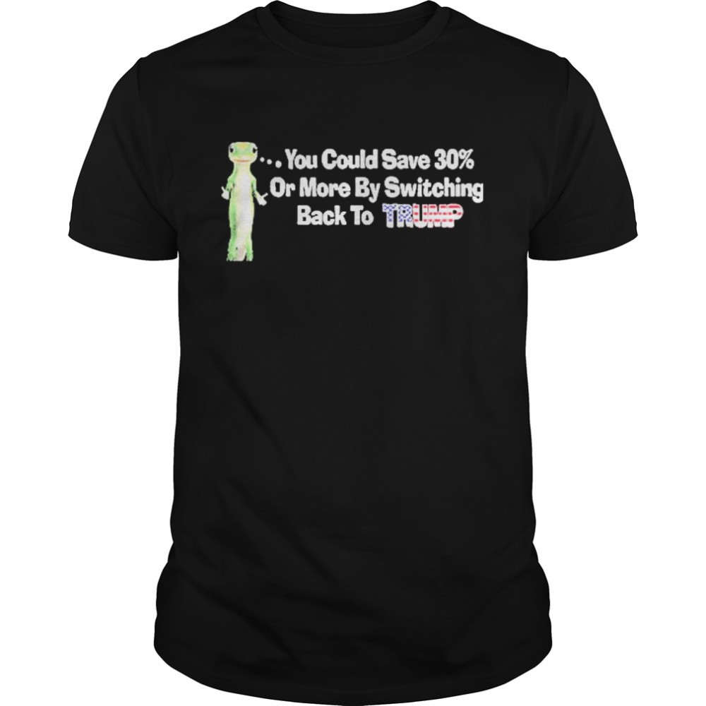 You Could Save 30 Or More By Switching Back To Trump  Classic Men's T-shirt