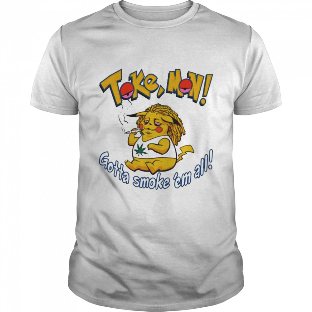 Tokemon Pokemon Gotta Smoke Em All Pikachu Weed T- Classic Men's T-shirt