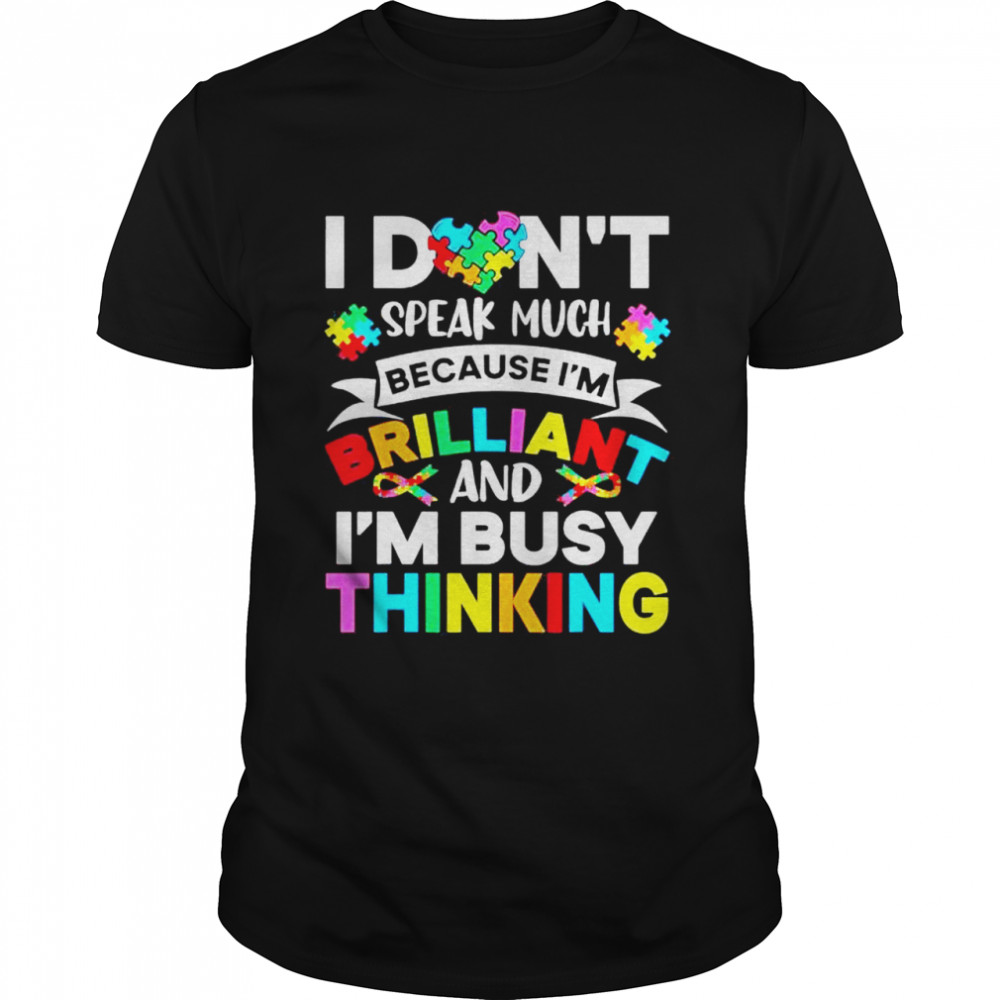 I Dont Speak Much Im Brilliant Thinking Autism shirt Classic Men's T-shirt