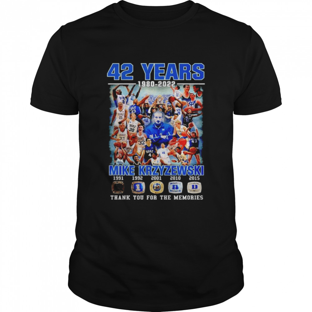 42 Years 1980-2022 Mike Krzyzewski 1991-2015 Thank You For The Memories Signature Shirt