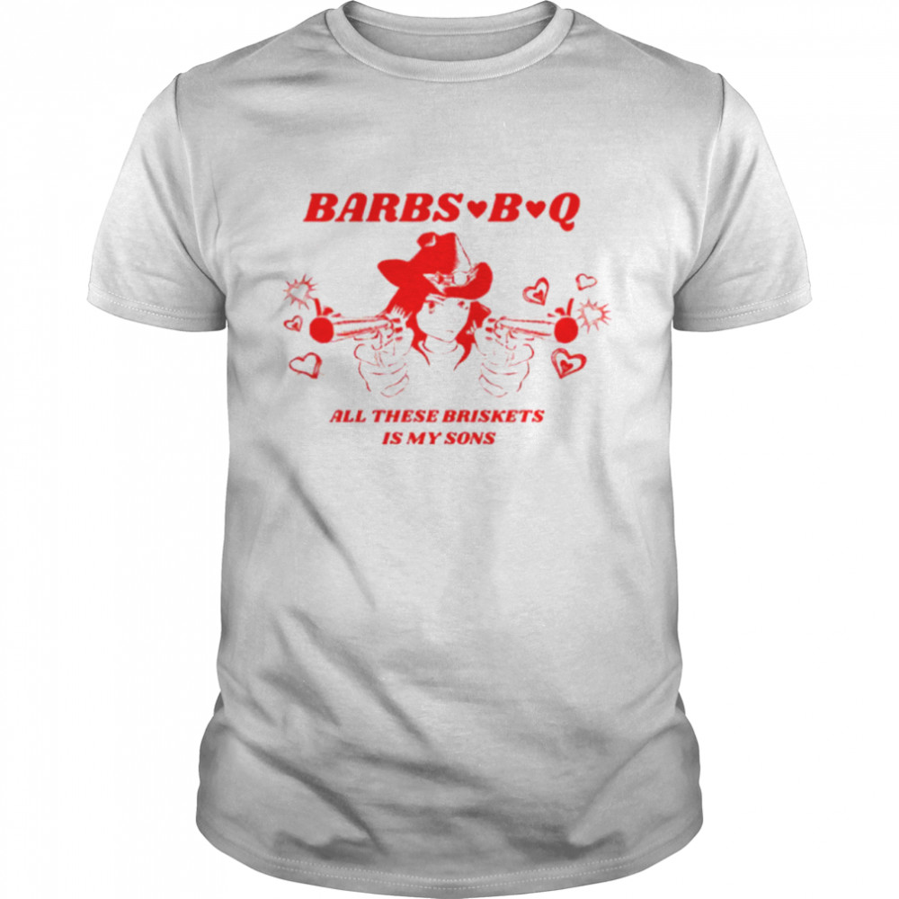 Barbs B Q All These Briskets Is My Sons  Classic Men's T-shirt