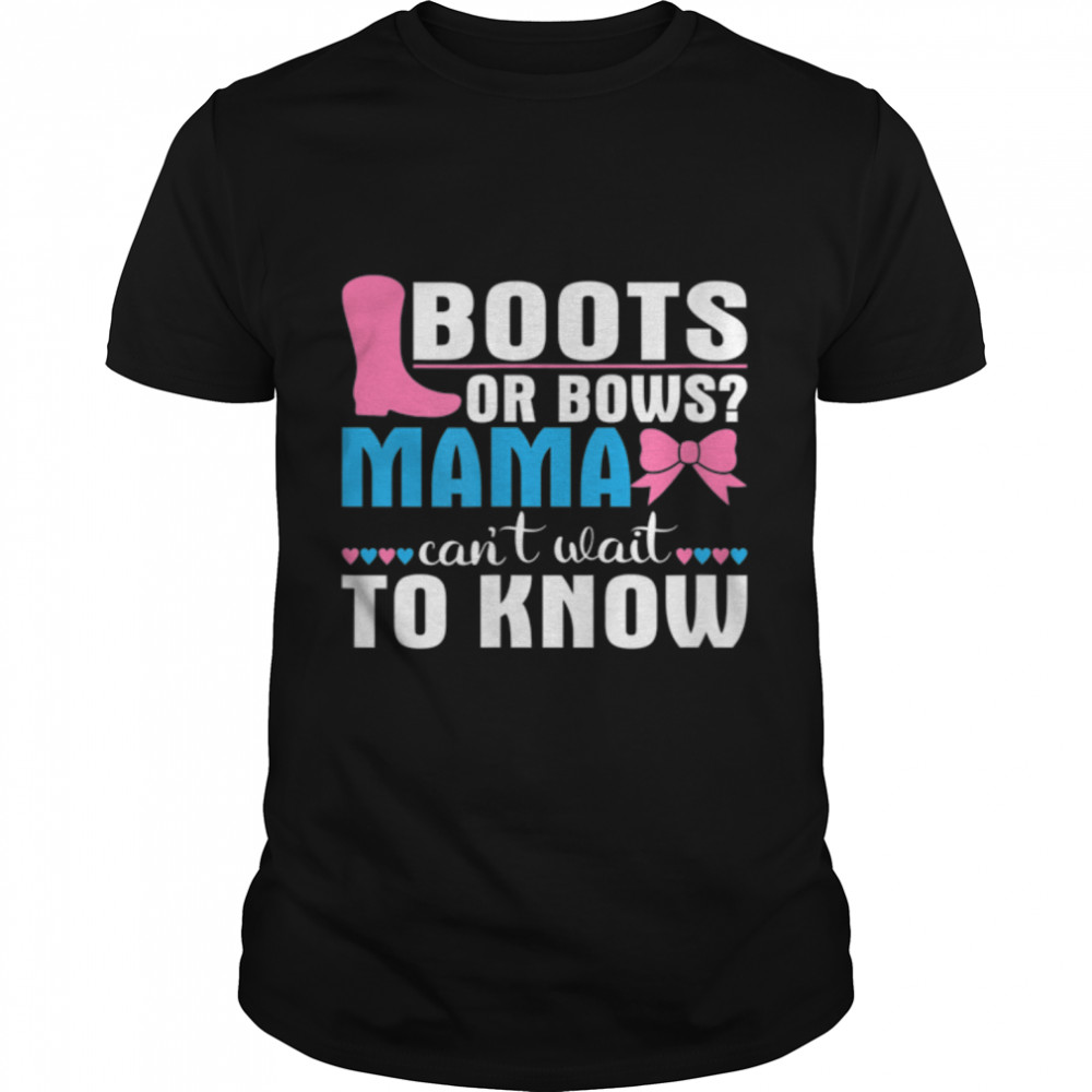 Boots Or Bows Mama Can't Wait To Know T- B09W5L68KC Classic Men's T-shirt
