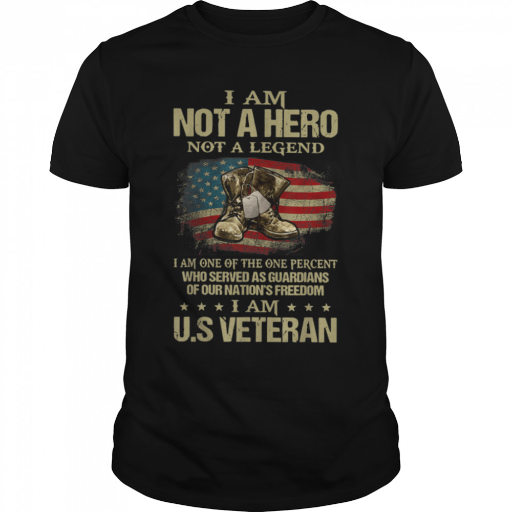 I Am Not A Hero Not A Legend I Am One Percent A US Veteran T- B09W4Y5YVV Classic Men's T-shirt