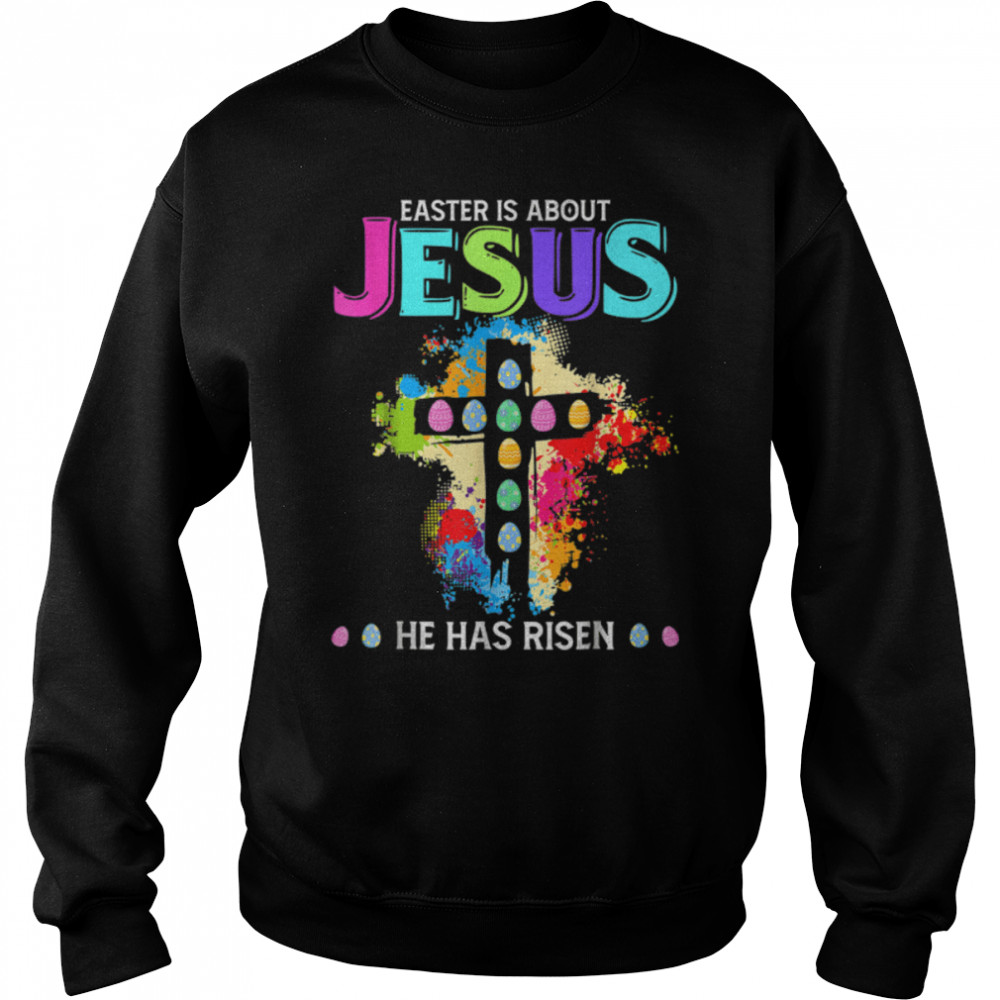 .Funny Easter Is About Jesus He Has Risen Easter T- B09WD65YCB Unisex Sweatshirt