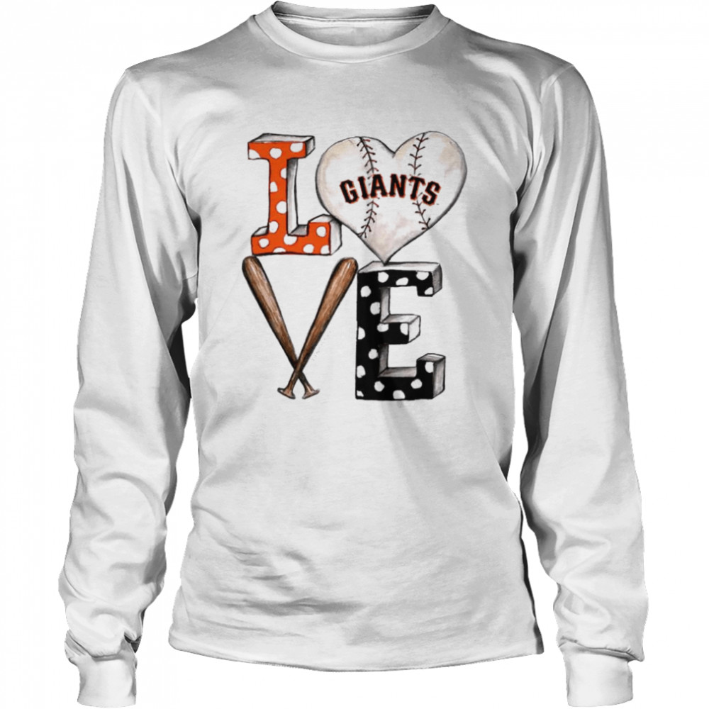 Love San Francisco Giants Baseball T-Shirt, hoodie, sweater, long