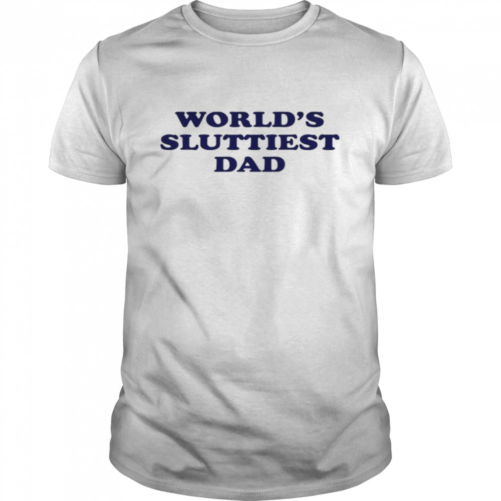 World’s sluttiest dad T-shirt Classic Men's T-shirt