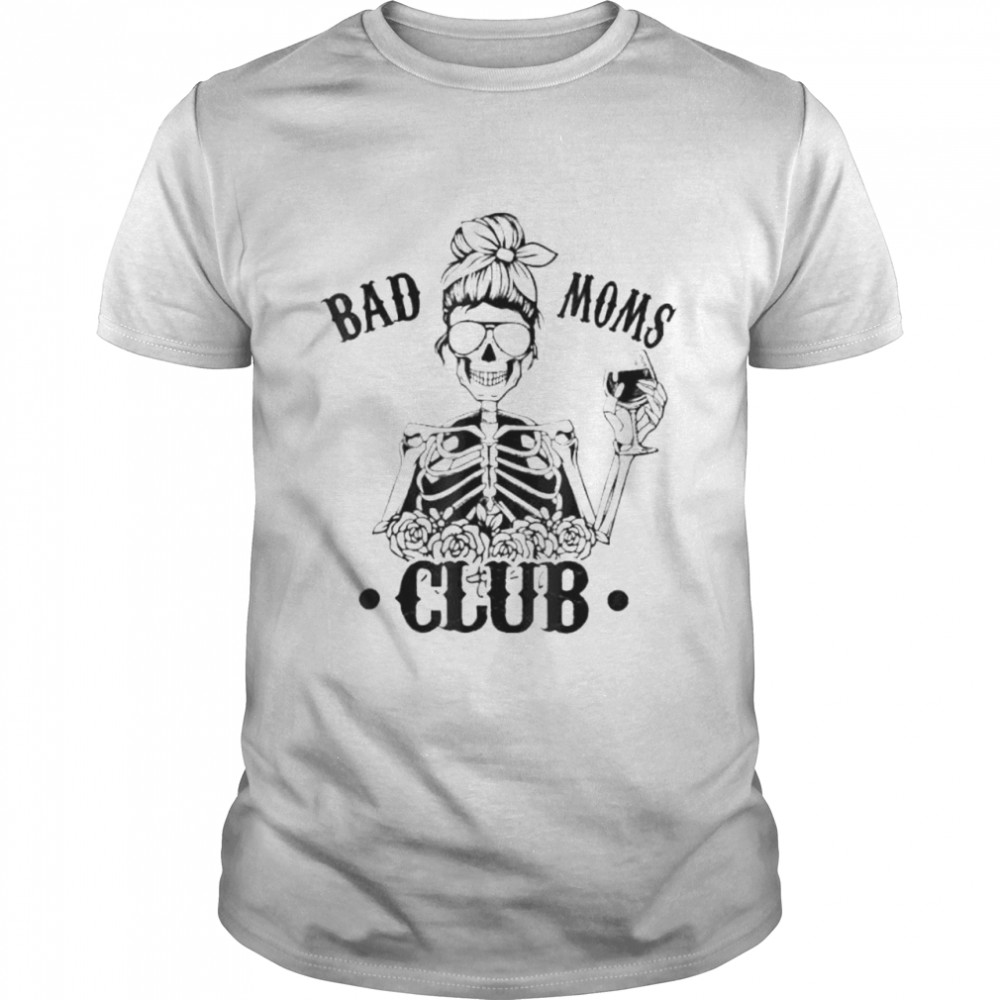 Bad moms club skull mom funny mom mothers day shirt