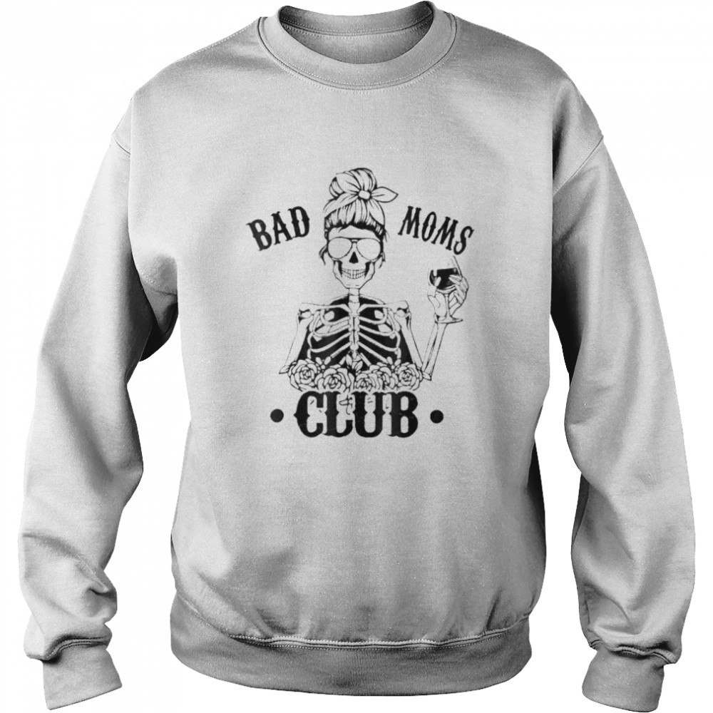 Bad moms club skull mom funny mom mothers day shirt Unisex Sweatshirt