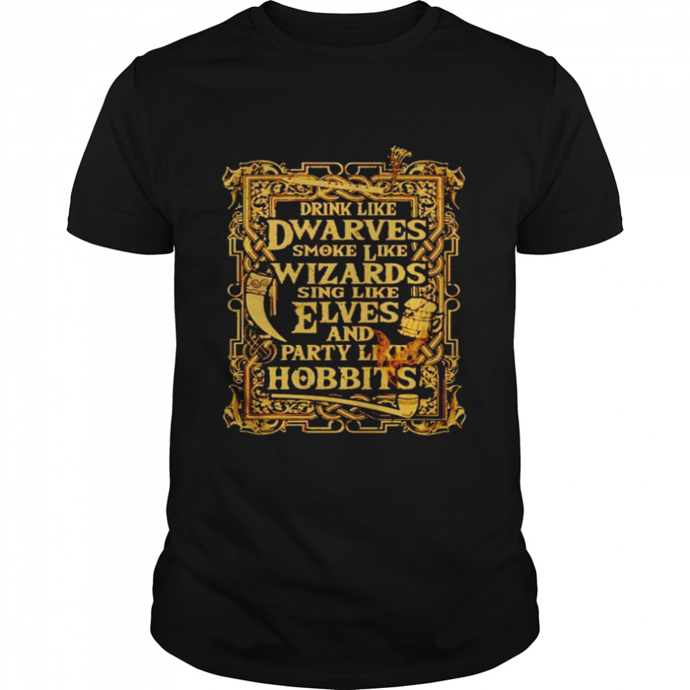 Drink like dwarves smoke like wizards sing like elves shirt Classic Men's T-shirt
