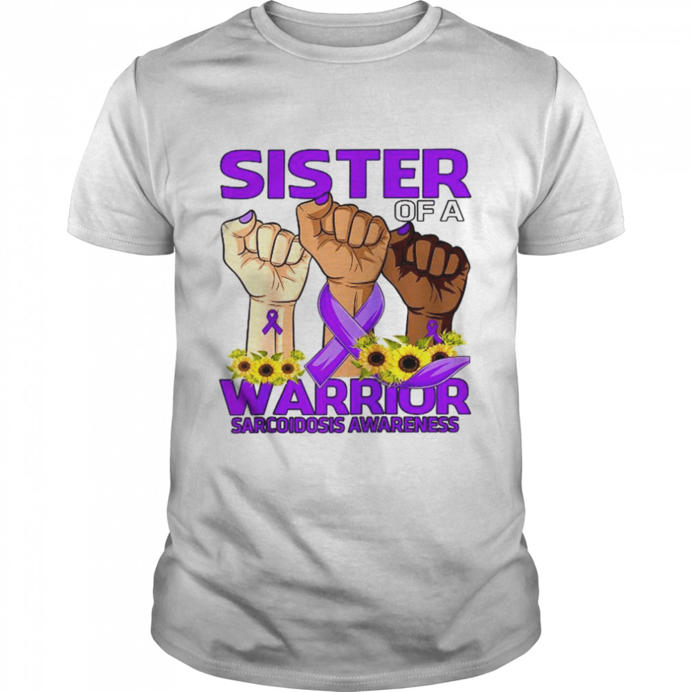 Hand Sister Of A Warrior Sarcoidosis Awareness Sunflower Shirt