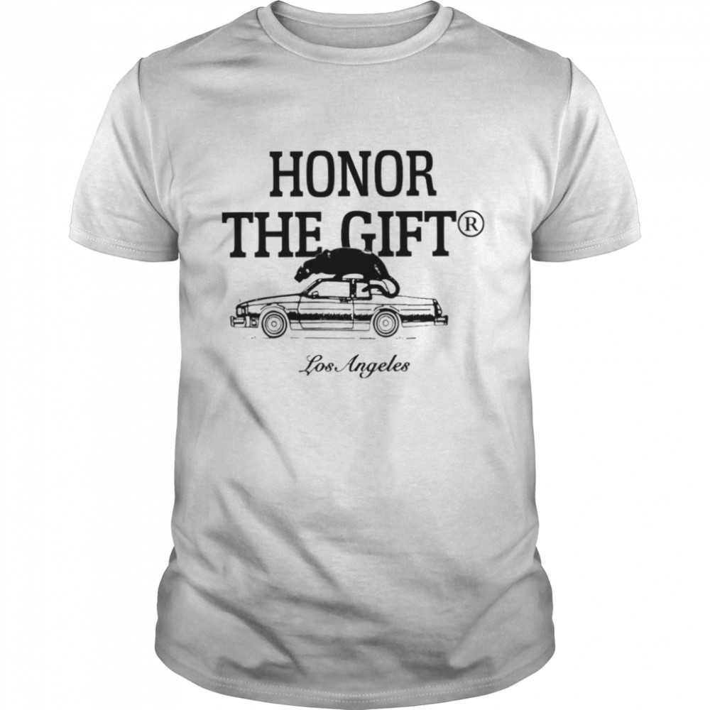 Los Angeles honor the gift shirt