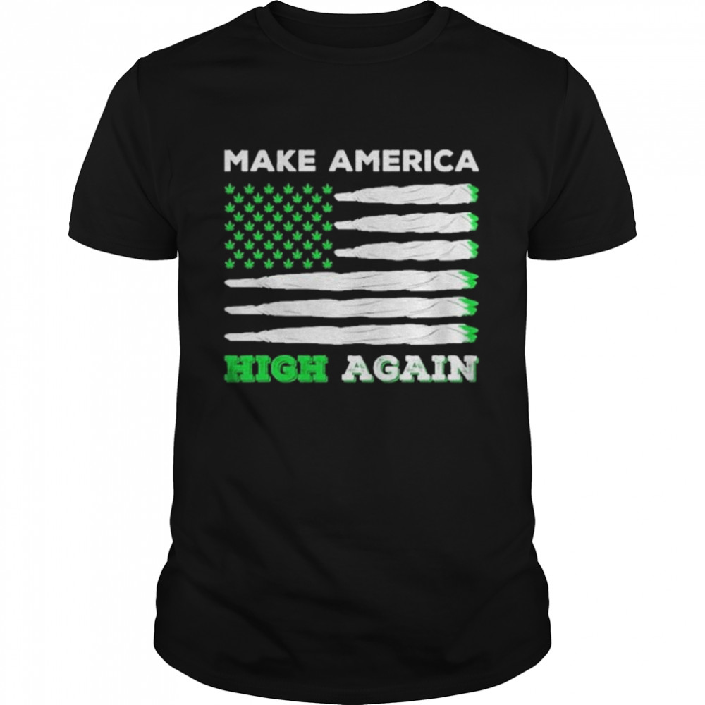 Make America high again American flag shirt