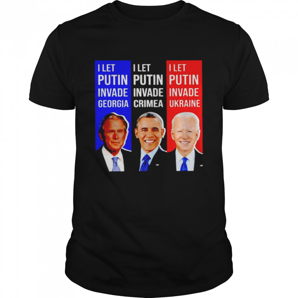 Obama I let Putin invade crimea Biden I let Putin invade Ukraine shirt