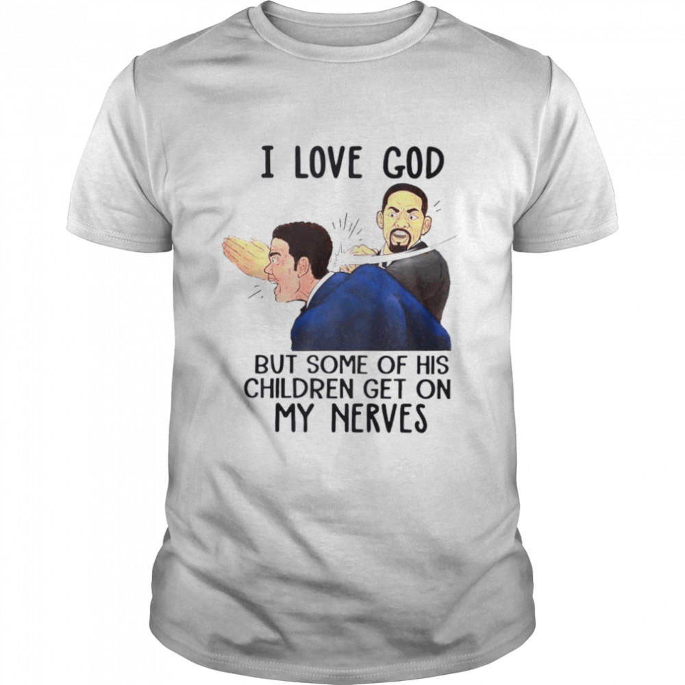Will Smith slapped I love God but some of his children get on my nerves shirt