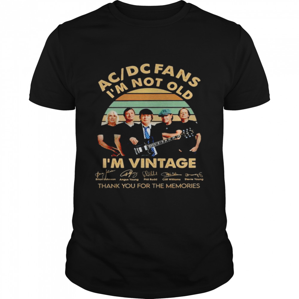 AC DC fans I’m not old I’m vintage signatures shirt