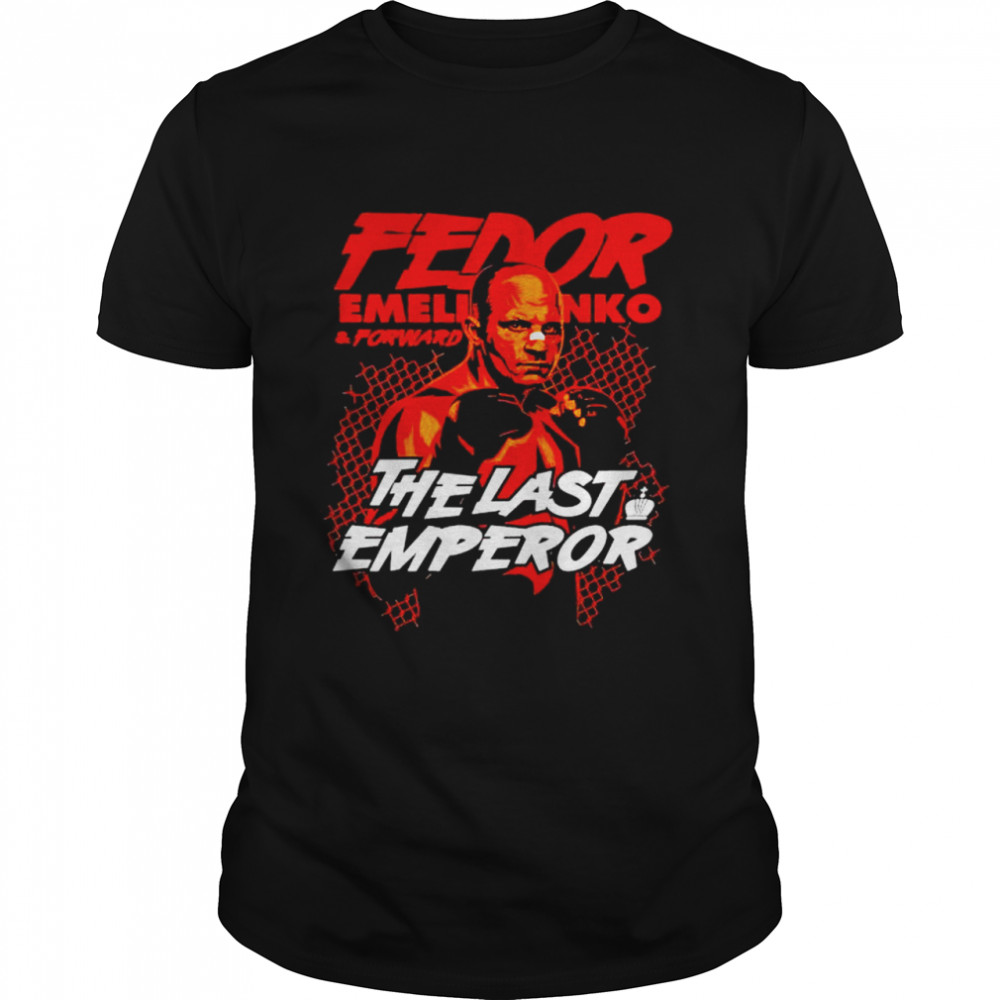 Fedor Emelianenko The Last Emperor shirt