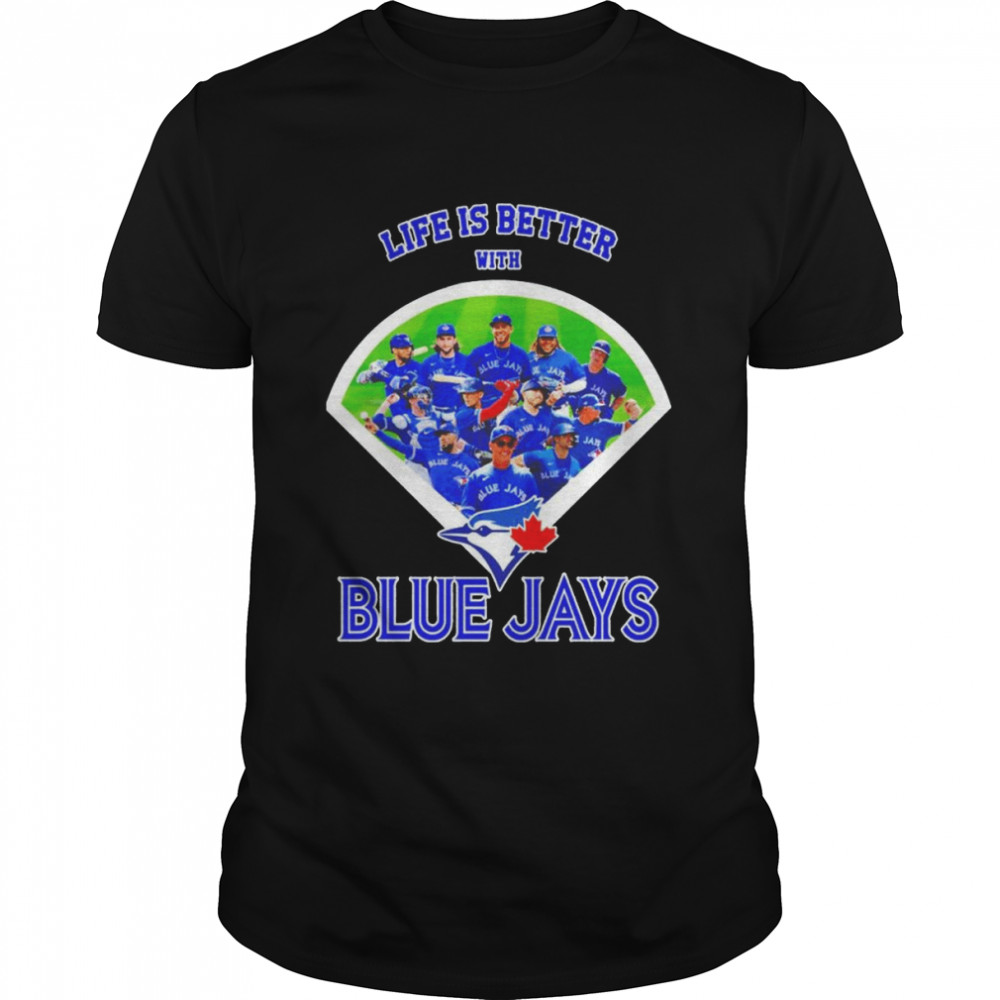 Life is better with Blue Jays shirt
