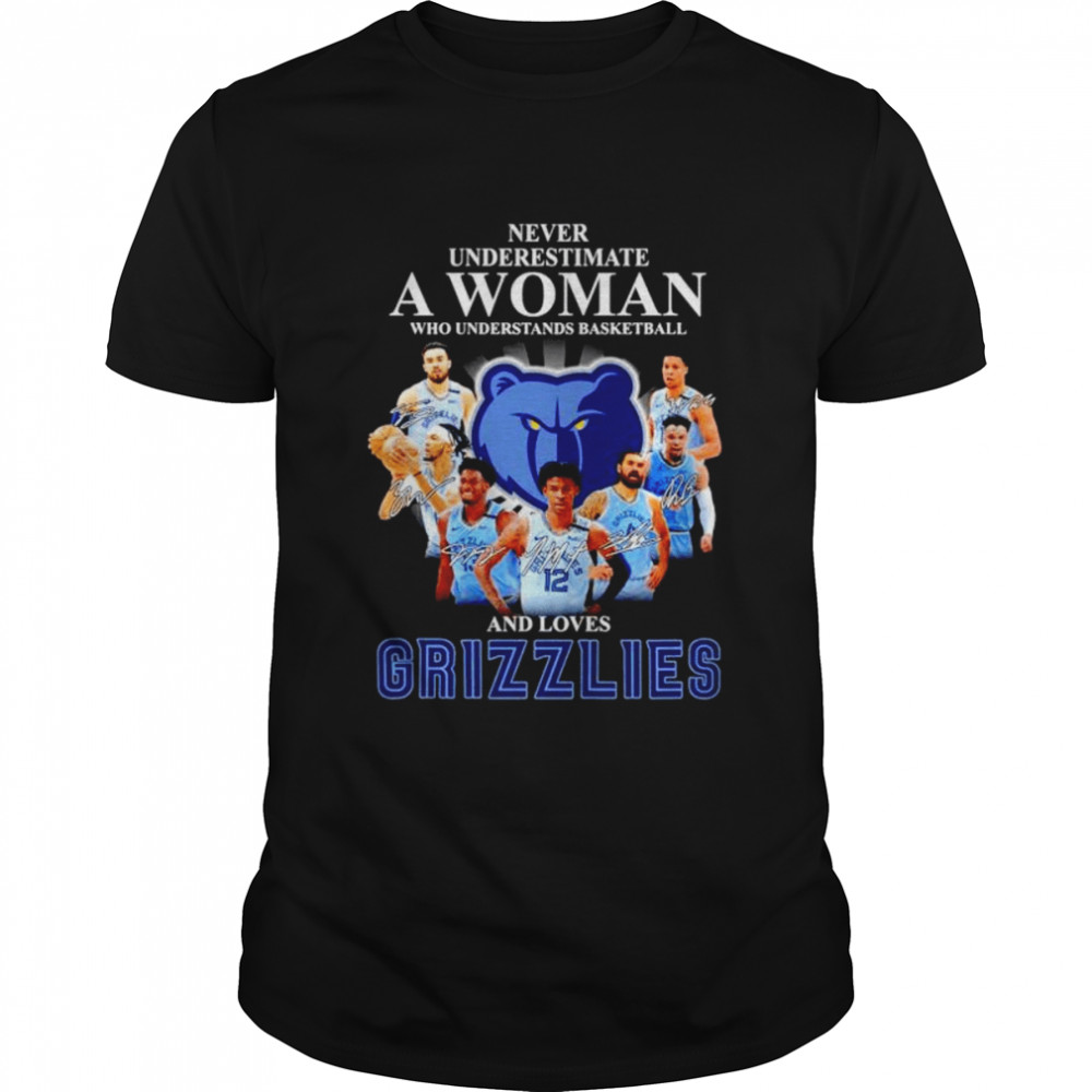 Never underestimate a woman who understands basketball and loves Memphis Grizzlies signatures shirt