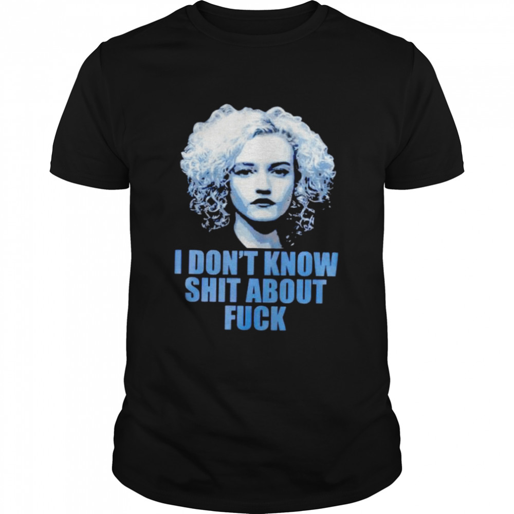 Ruth Langmore I don’t know shit about fuck shirt