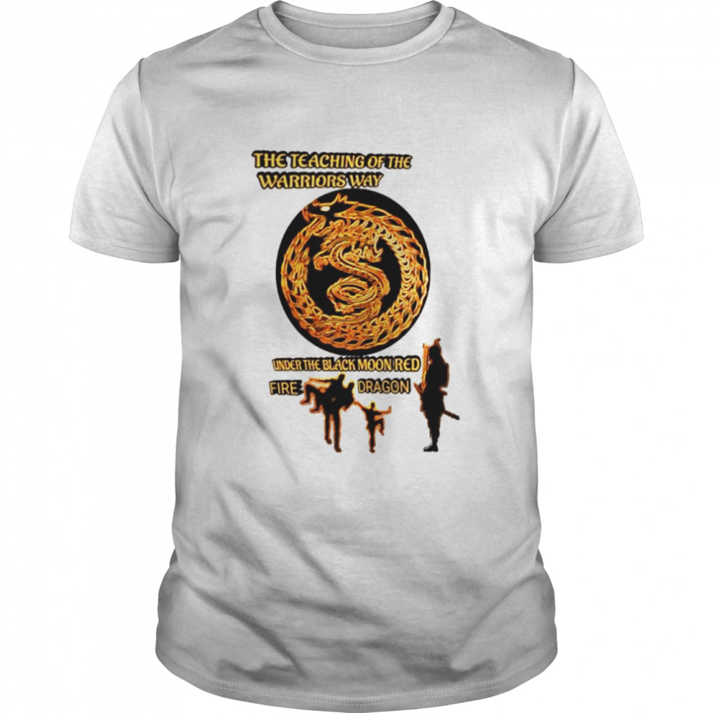 The teaching of the warriors way under the black moon red fire dragon shirt