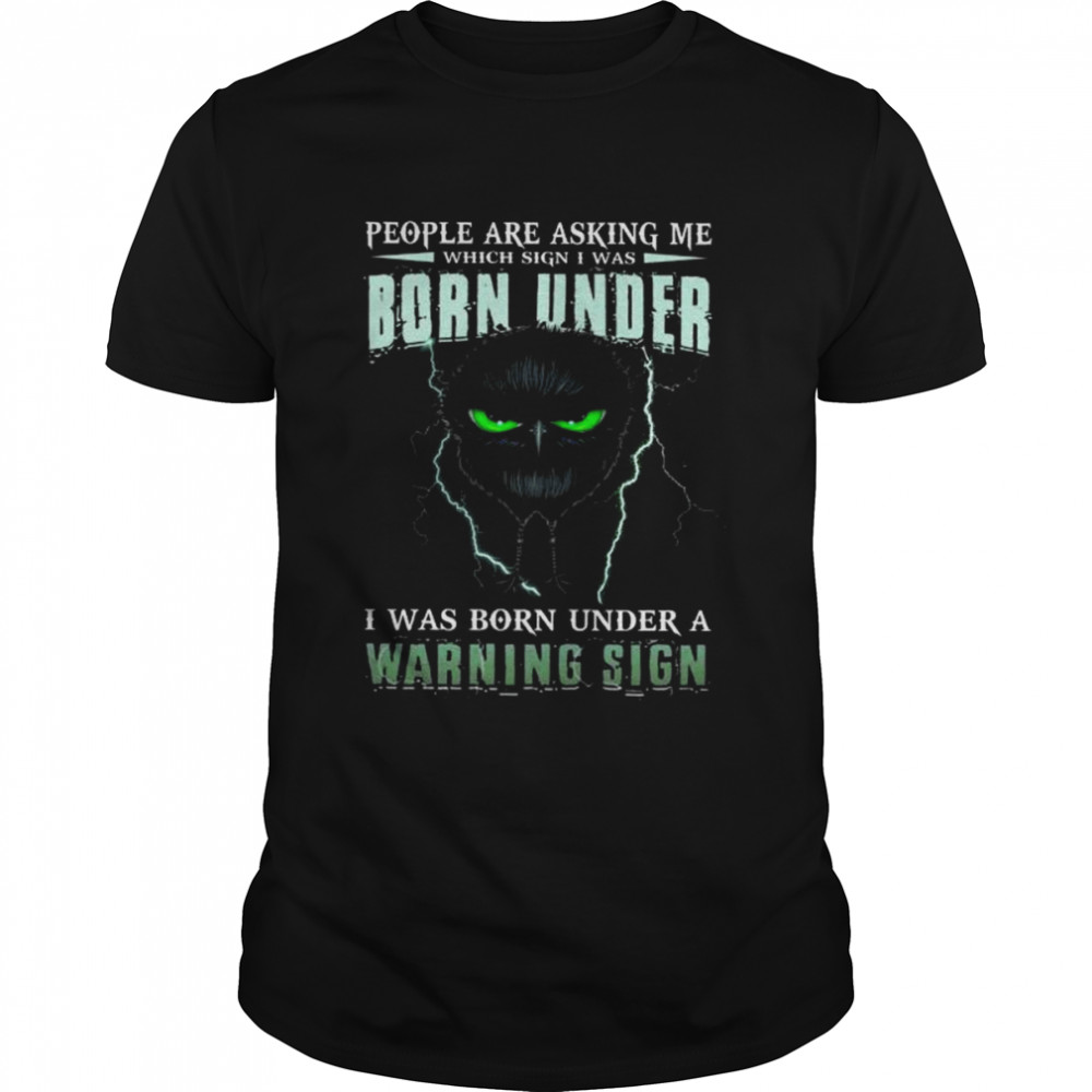 Owl people are asking me which sign I was I was born under a warning sign shirt Classic Men's T-shirt
