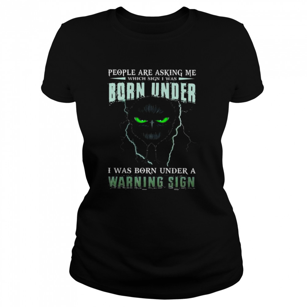 Owl people are asking me which sign I was I was born under a warning sign shirt Classic Women's T-shirt