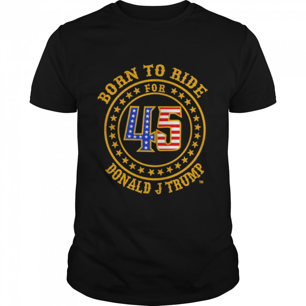 born to ride Donald j Trump shirt Classic Men's T-shirt