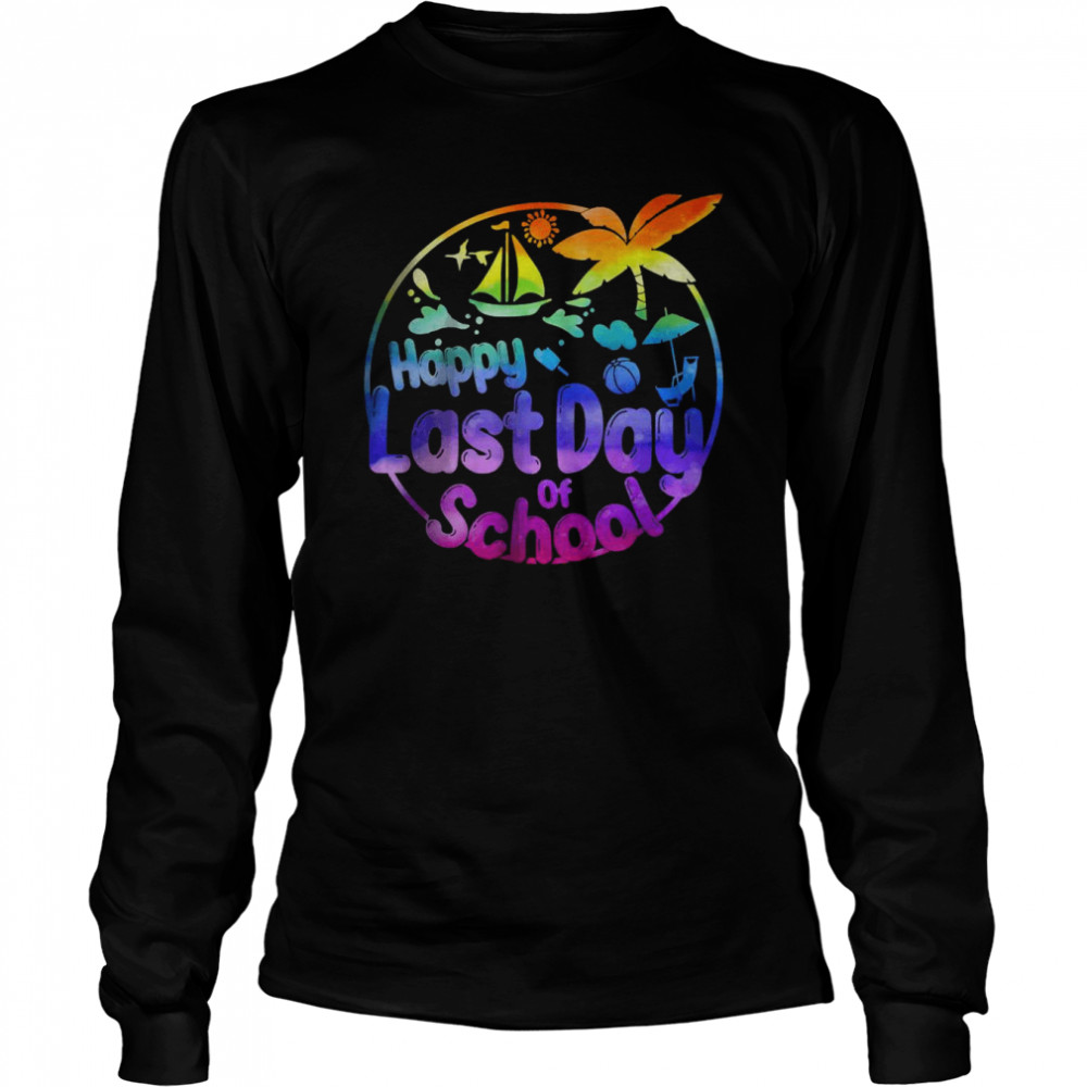 Happy Last Day of School Student Teacher Tie Dye Summer 2022 T- Long Sleeved T-shirt