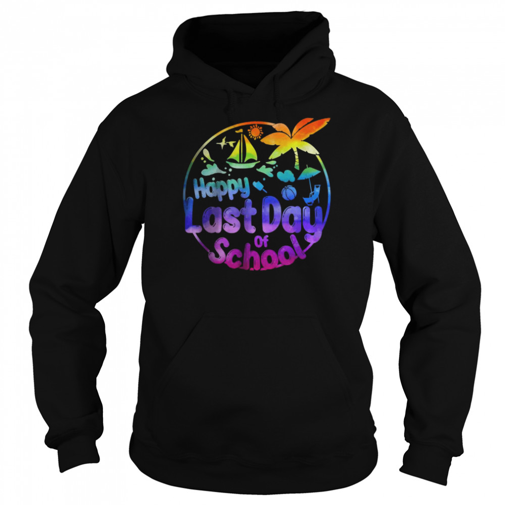 Happy Last Day of School Student Teacher Tie Dye Summer 2022 T- Unisex Hoodie