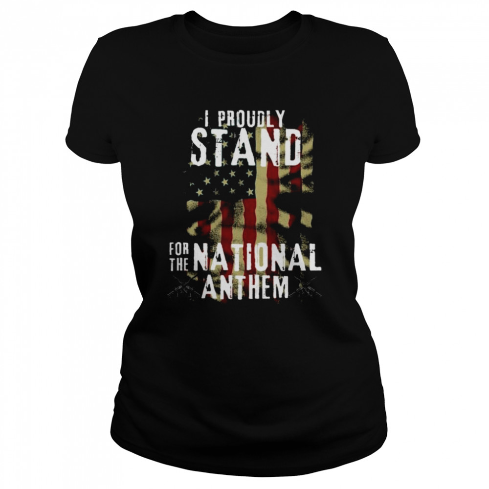 I proudly stand for the national anthem American flag shirt Classic Women's T-shirt