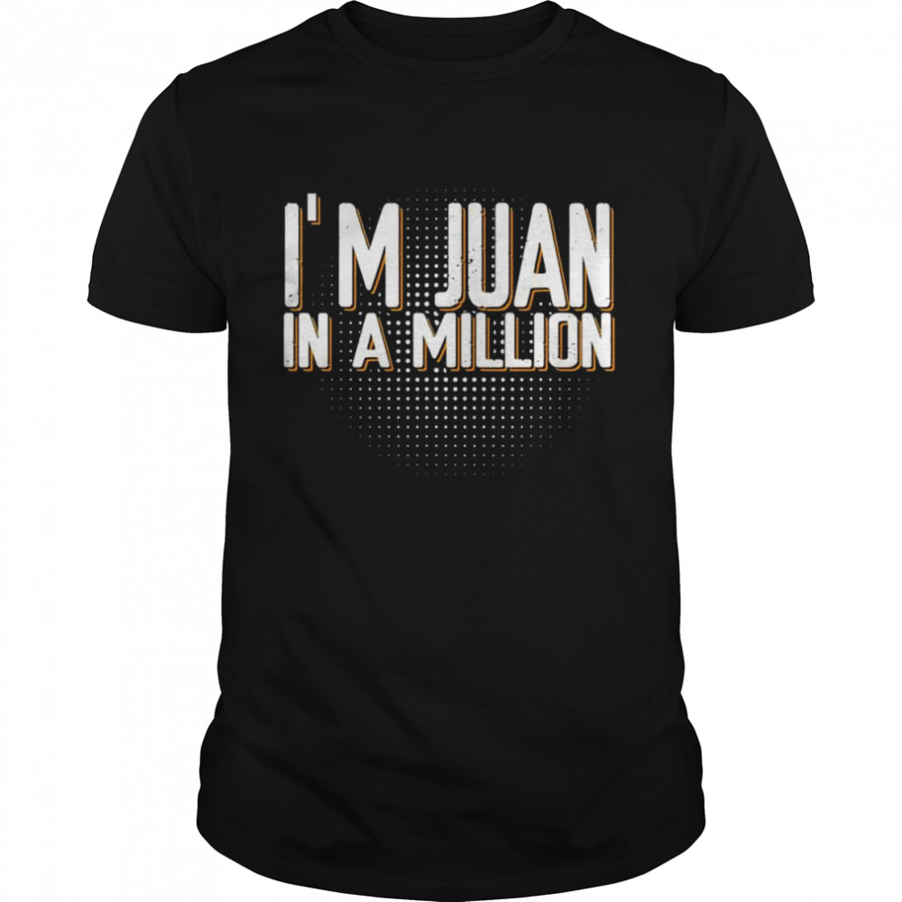 I’m juan in a million spanish name pun cinco de mayo shirt Classic Men's T-shirt