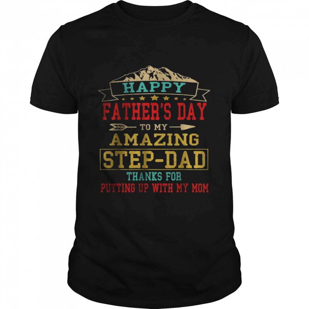 Happy Father’s Day To My Amazing Step Dad Shirt
