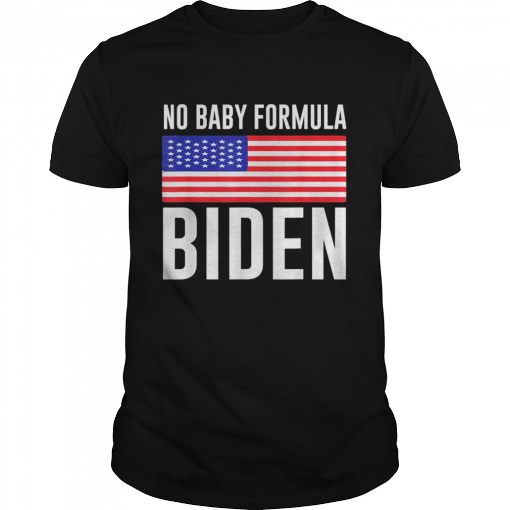 No baby formula biden American flag shirt