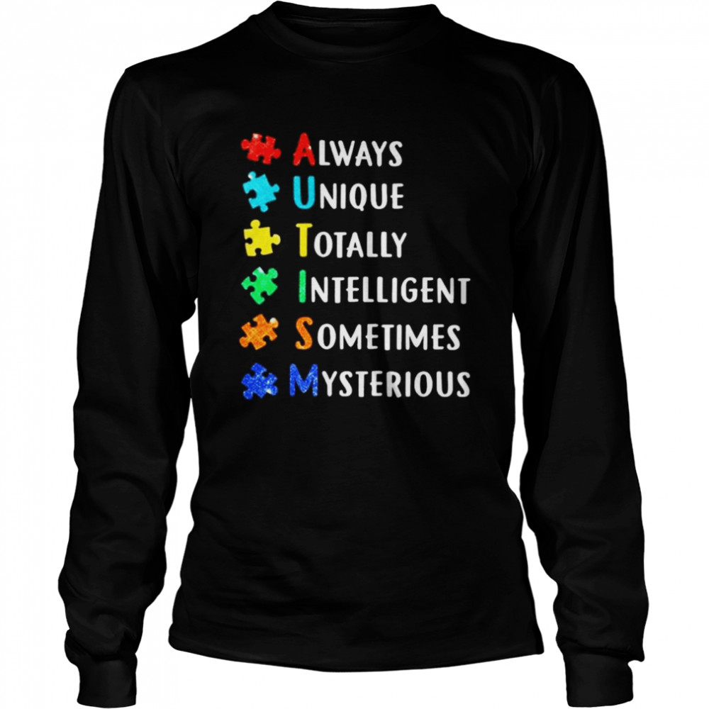 Always unique totally intelligent sometimes mysterious shirt Long Sleeved T-shirt
