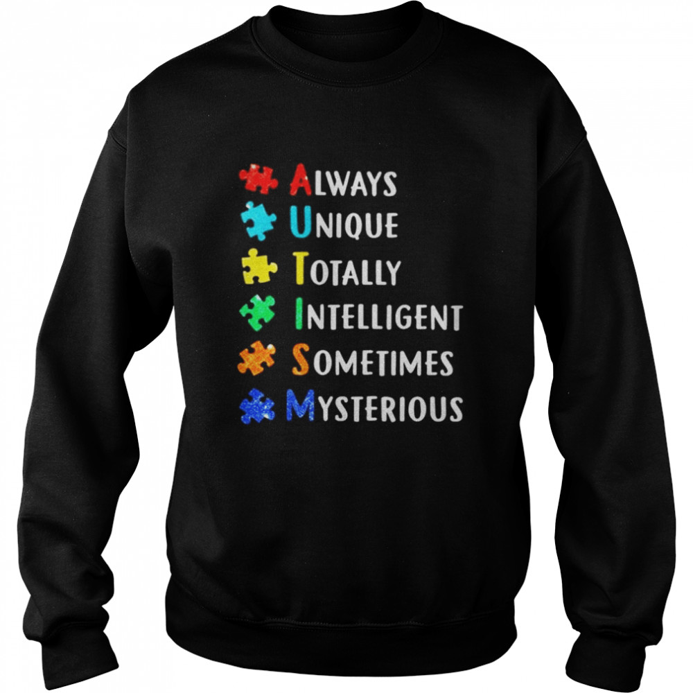 Always unique totally intelligent sometimes mysterious shirt Unisex Sweatshirt
