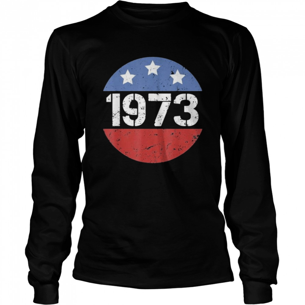 American flag 1973 protect roe v wade feminism pro choice shirt Long Sleeved T-shirt