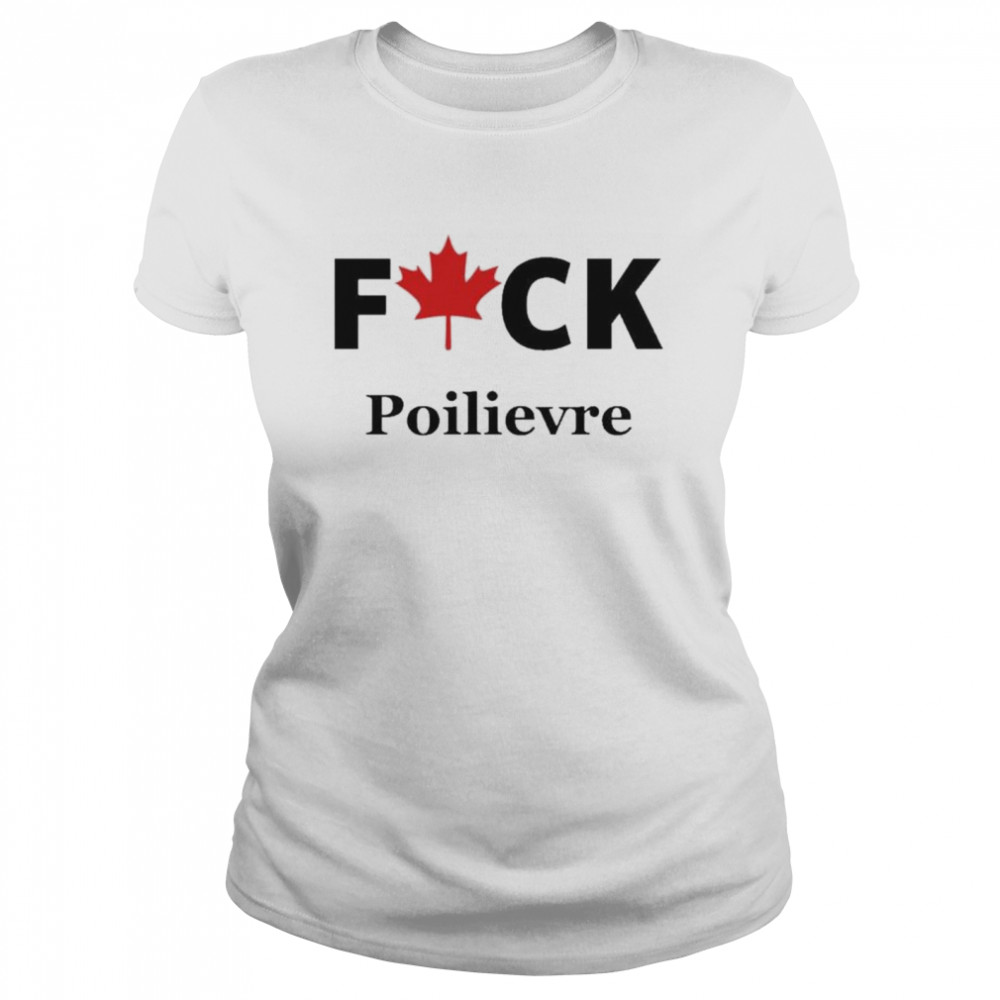 Andréeann Fuck Poilievre Being Sam T- Classic Women's T-shirt