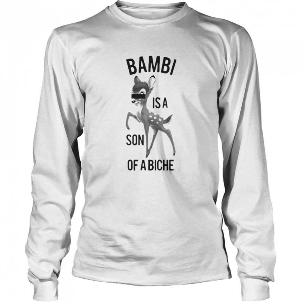 Bambi Is A Son Of A Biche Bambi  Long Sleeved T-shirt
