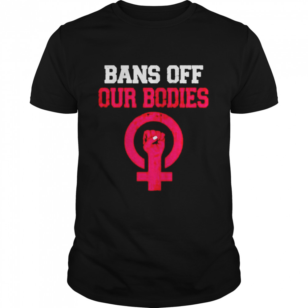 bans Off Our Bodies Stop Abortion Bans shirt