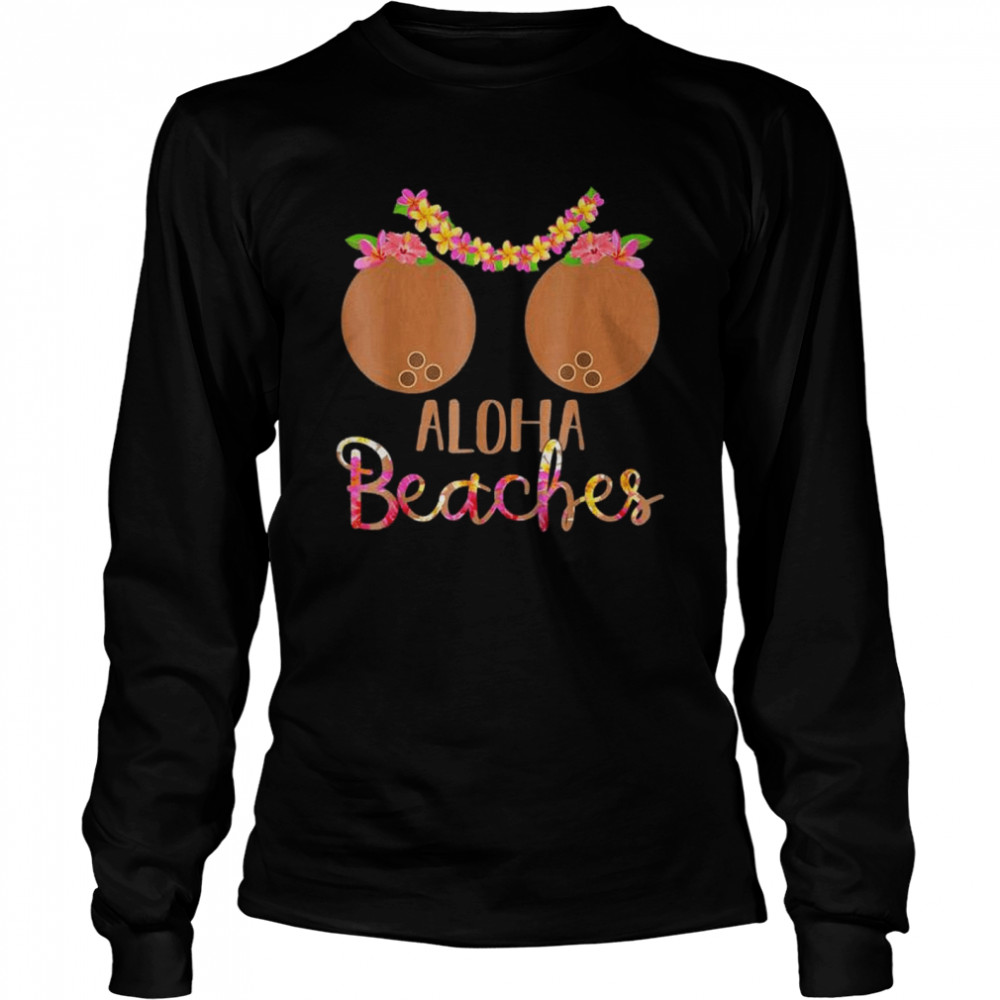 Coconut bra flower boobs hawaiI aloha beaches shirt Long Sleeved T-shirt