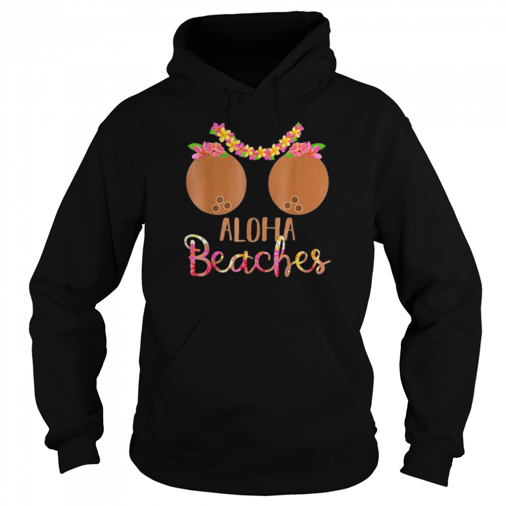 Coconut bra flower boobs hawaiI aloha beaches shirt Unisex Hoodie