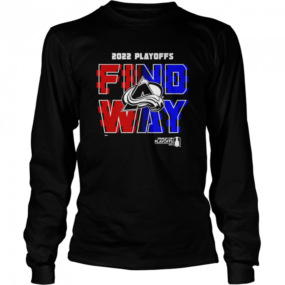 Colorado Avalanche 2022 Stanley Cup Playoff Find a Way T-shirt Long Sleeved T-shirt