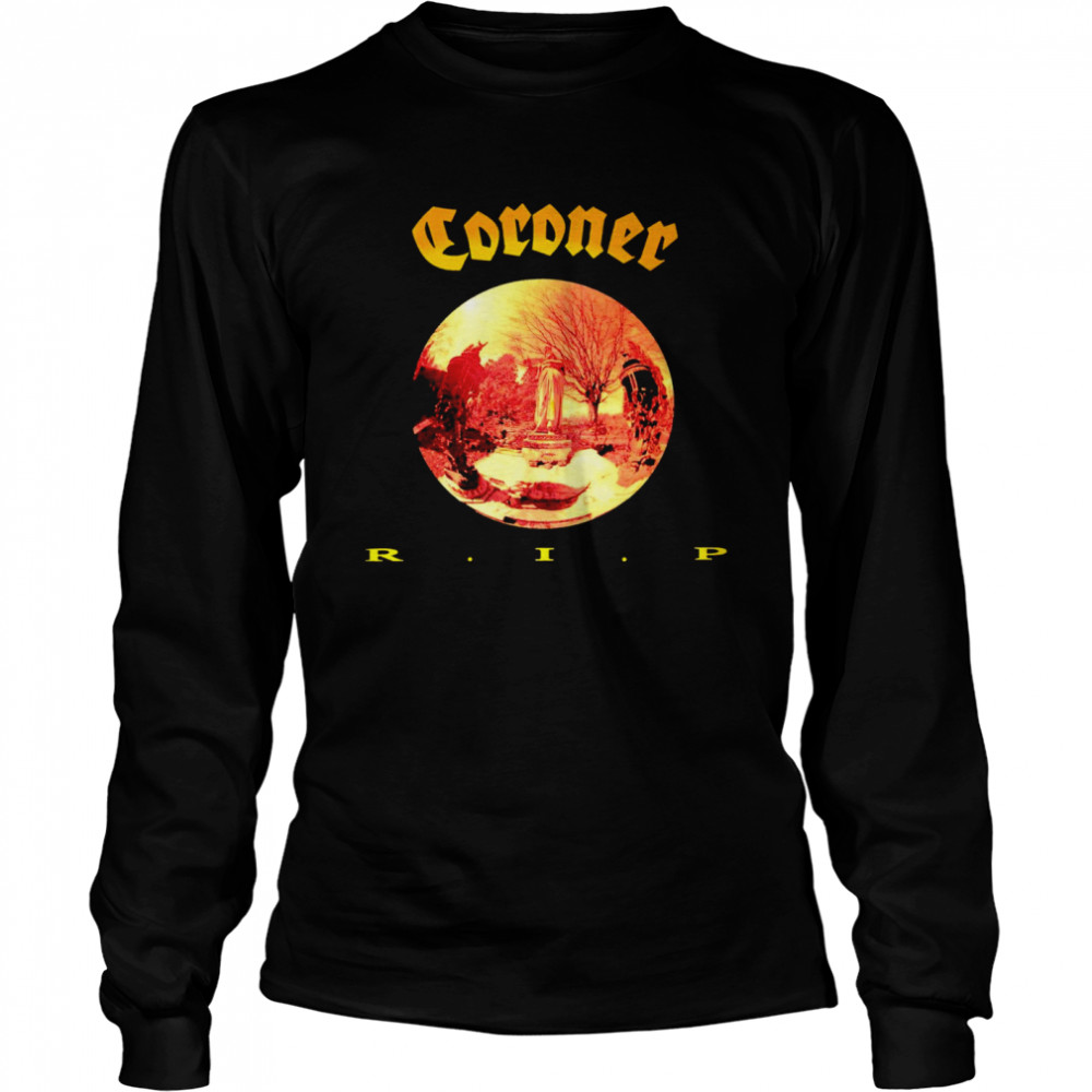Coroner Rip 2022 T-shirt Long Sleeved T-shirt