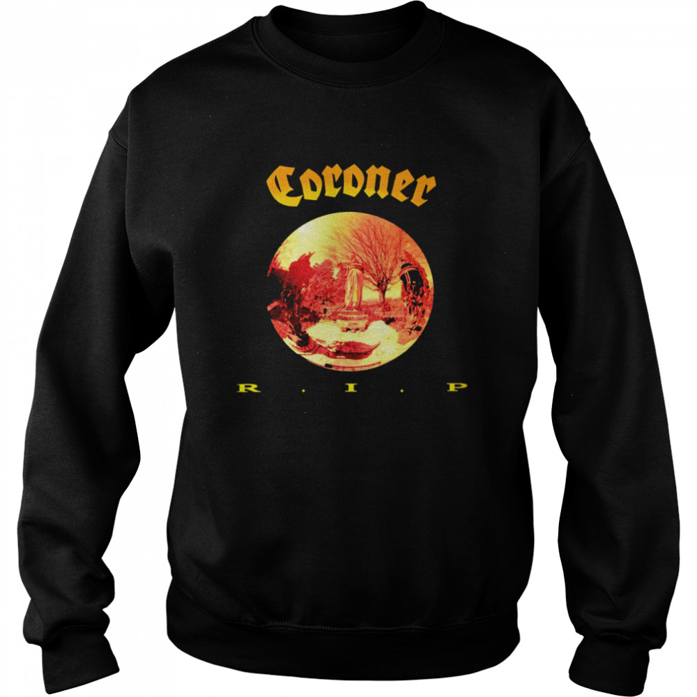 Coroner Rip 2022 T-shirt Unisex Sweatshirt