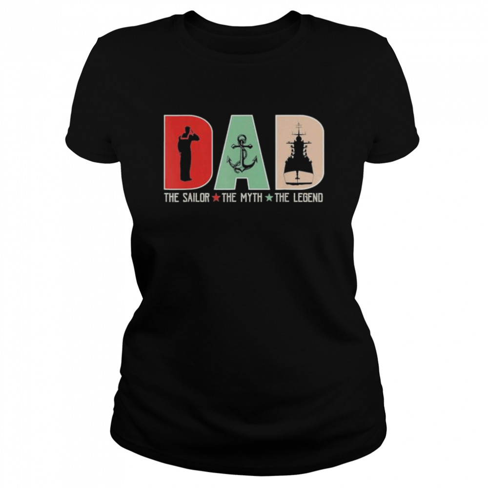 Dad the sailor the myth the legend sailing dad shirt Classic Women's T-shirt